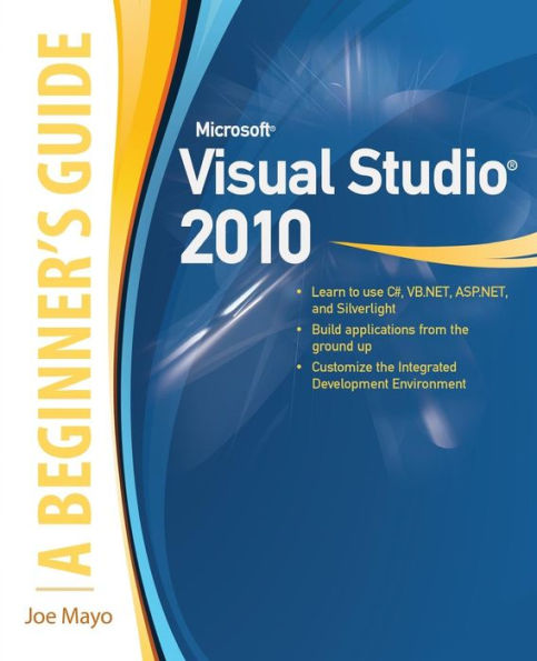 Microsoft Visual Studio 2010: A Beginner's Guide