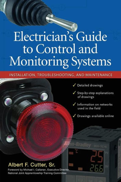 Electrician's Guide to Control and Monitoring Systems: Installation, Troubleshooting, and Maintenance / Edition 1