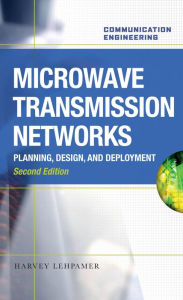 Title: Microwave Transmission Networks, Second Edition, Author: Harvey Lehpamer