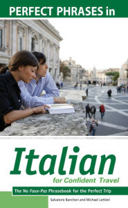 Title: Perfect Phrases in Italian for Confident Travel: The No Faux-Pas Phrasebook for the Perfect Trip, Author: Salvatore Bancheri