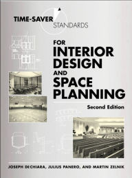 Title: Time-Saver Standards for Interior Design and Space Planning, Second Edition, Author: Joseph DeChiara