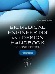 Title: Biomedical Engineering & Design Handbook, Volumes I and II, Author: Myer Kutz