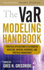 The VaR Modeling Handbook: Practical Applications in Alternative Investing, Banking, Insurance, and Portfolio Management