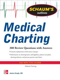 Schaum's Outline of Medical Charting / Edition 1