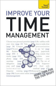 Improve Your Time Management: A Teach Yourself Guide