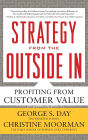 Strategy from the Outside In: Profiting from Customer Value / Edition 1