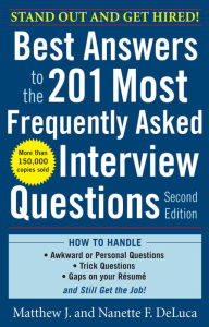 Title: Best Answers to the 201 Most Frequently Asked Interview Questions, Second Edition, Author: Matthew J. DeLuca