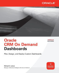 Title: Oracle CRM On Demand Dashboards, Author: Michael D. Lairson