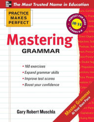 Title: Practice Makes Perfect Mastering Grammar, Author: Gary Muschla