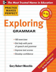 Title: Practice Makes Perfect: Exploring Grammar, Author: Gary Muschla