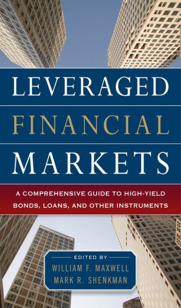 Leveraged Finance Concepts Methods And Trading Of High Yield Bonds Loans And Derivatives