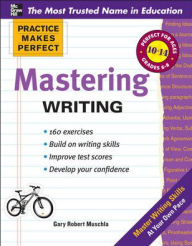 Title: Practice Makes Perfect Mastering Writing, Author: Gary Muschla
