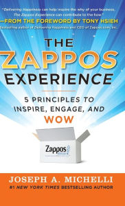 Title: The Zappos Experience: 5 Principles to Inspire, Engage, and Wow / Edition 1, Author: Joseph Michelli