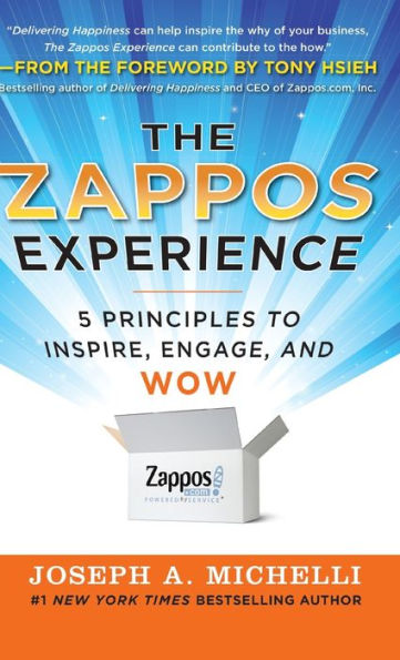 The Zappos Experience: 5 Principles to Inspire, Engage, and Wow / Edition 1