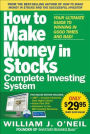 The How to Make Money in Stocks Complete Investing System: Your Ultimate Guide to Winning in Good Times and Bad / Edition 1