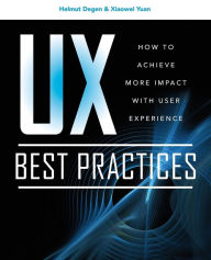 Title: UX Best Practices How to Achieve More Impact with User Experience, Author: Helmut Degen