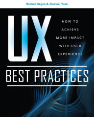 Title: UX Best Practices How to Achieve More Impact with User Experience, Author: Helmut Degen