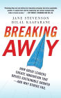Breaking Away: How Great Leaders Create Innovation that Drives Sustainable Growth--and Why Others Fail / Edition 1