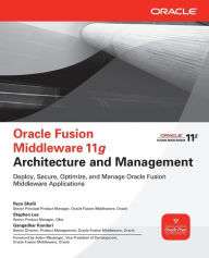 Title: Oracle Fusion Middleware 11g Architecture and Management / Edition 1, Author: Stephen Lee