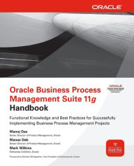 Title: Oracle Business Process Management Suite 11g Handbook, Author: Mark Wilkins