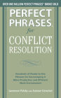 Perfect Phrases for Conflict Resolution: Hundreds of Ready-to-Use Phrases for Encouraging a More Productive and Efficient Work Environment