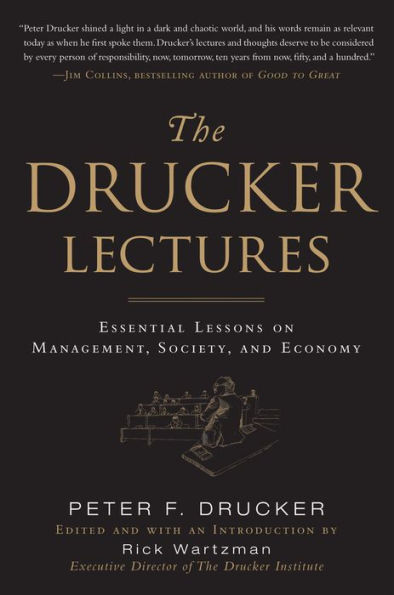 The Drucker Lectures: Essential Lessons on Management, Society and Economy