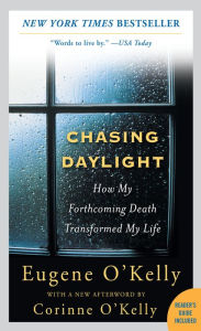 Title: Chasing Daylight: How My Forthcoming Death Transformed My Life, Author: Eugene O'Kelly