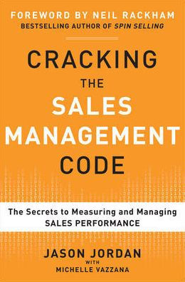 Cracking the Sales Management Code: The Secrets to Measuring and Managing Sales Performance / Edition 1