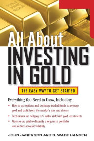 Title: All About Investing in Gold, Author: S. Wade Hansen