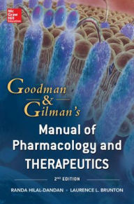 Goodman and Gilman Manual of Pharmacology and Therapeutics, Second Edition / Edition 2