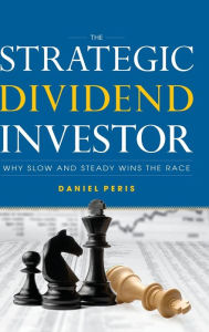 Title: The Strategic Dividend Investor, Author: Daniel Peris