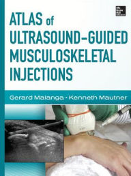 Title: Atlas of Ultrasound-Guided Musculoskeletal Injections / Edition 1, Author: Gerard Malanga