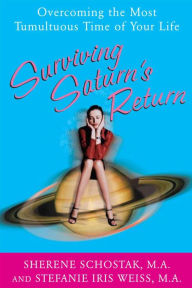 Title: Surviving Saturn's Return: Overcoming the Most Tumultuous Time of Your Life, Author: Sherene Schostak