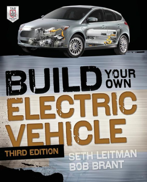 Build Your Own Electric Vehicle, Third Edition / Edition 3 by Bob Brant