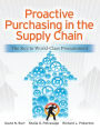 Proactive Purchasing in the Supply Chain: The Key to World-Class Procurement / Edition 1