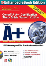 Title: CompTIA A+ Certification Study Guide, Seventh Edition (Exam 220-701 & 220-702) (Enhanced Edition), Author: Jane Holcombe