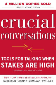 Title: Crucial Conversations Tools for Talking When Stakes Are High, Second Edition, Author: Kerry Patterson