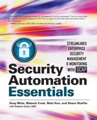 Title: Security Automation Essentials: Streamlined Enterprise Security Management & Monitoring with SCAP, Author: Melanie Cook