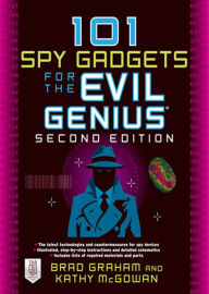 Title: 101 Spy Gadgets for the Evil Genius 2/E, Author: Brad Graham