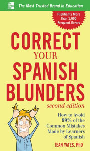Title: Correct Your Spanish Blunders, 2nd Edition, Author: Jean Yates