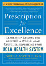 Prescription for Excellence: Leadership Lessons for Creating a World Class Customer Experience from UCLA Health System