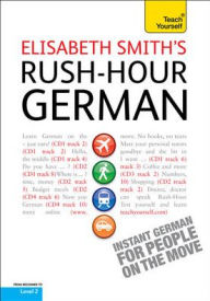 Rush-Hour German with Four Audio CDs: A Teach Yourself Guide