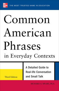Title: Common American Phrases in Everyday Contexts, 3rd Edition, Author: Richard A. Spears