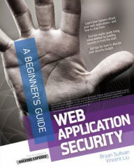 Title: Web Application Security, A Beginner's Guide / Edition 1, Author: Bryan Sullivan