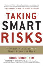 Taking Smart Risks: How Sharp Leaders Win When Stakes are High