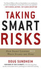 Taking Smart Risks: How Sharp Leaders Win When Stakes are High: How Sharp Leaders Win When Stakes are High (EBOOK)