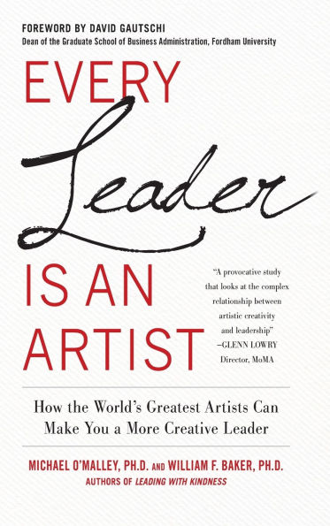 Every Leader Is an Artist: How the World's Greatest Artists Can Make You a More Creative Leader / Edition 1