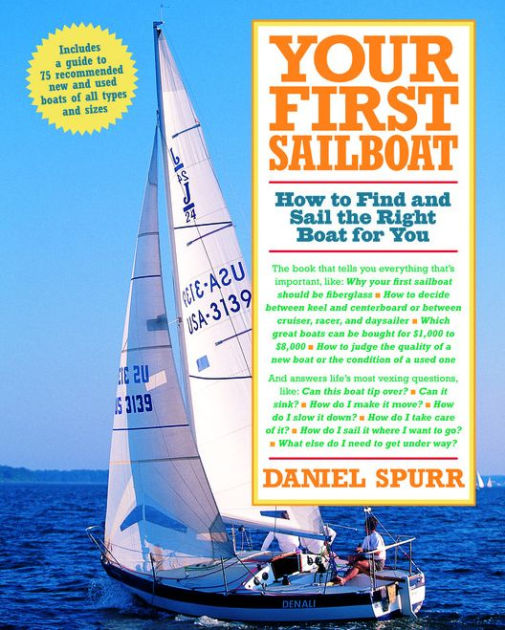 Your First Sailboat How to Find and Sail the Right Boat for You by