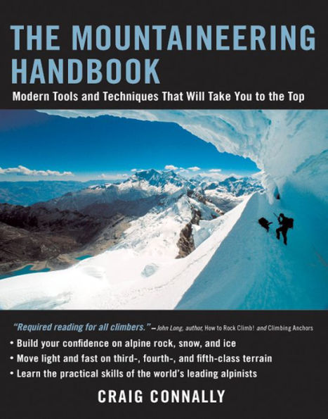 The Mountaineering Handbook: Modern Tools and Techniques That Will Take You to the Top