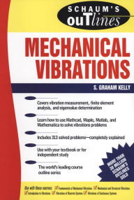 Title: Schaum's Outline of Mechanical Vibrations, Author: S Graham Kelly